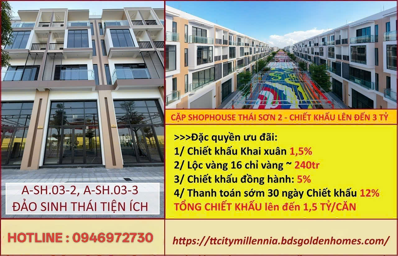 Chỉ còn 2 suất ưu đãi Khai xuân lộc vàng Chiết khấu lên tới 3 tỷ cho CẶP Shophouse T&T Millennia