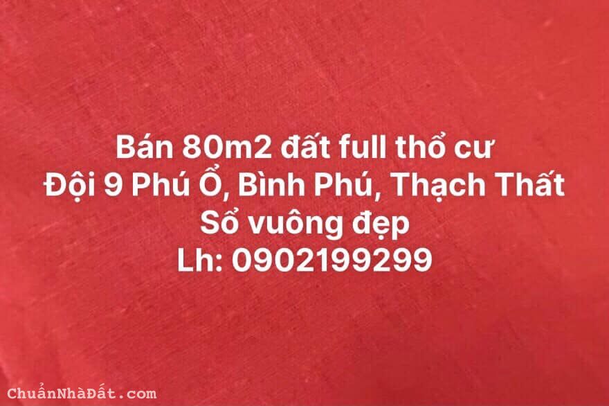 BÁN 80M2 ĐẤT, PHÚ Ổ, BÌNH PHÚ. THẠCH THẤT 1.76 TỶ